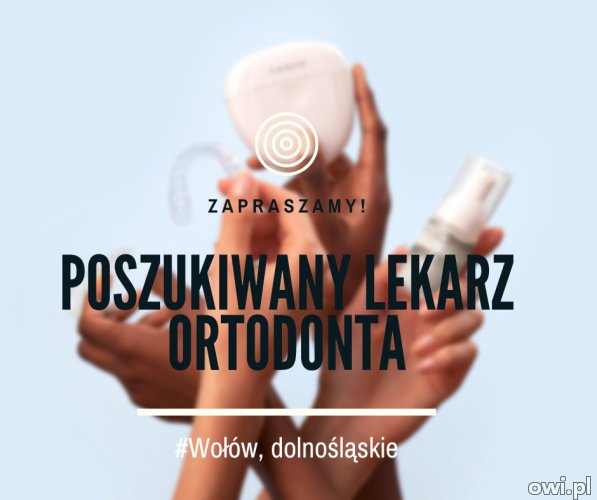 Zatrudnię Lekarza Ortodontę