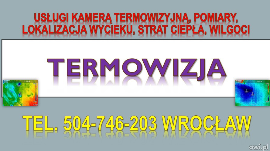 Ile kosztuje badanie kamerą termowizyjną we Wrocławiu ? tel. 504-746-203, Pomiary, sprawdzenie.