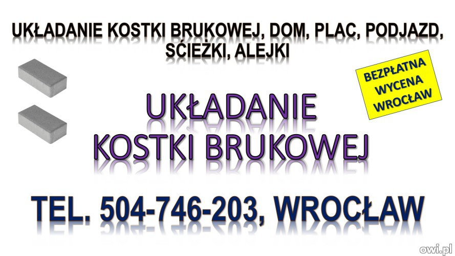Ułożenie kostki brukowej, cennik, tel. 504-746-203, Wrocław, usługi brukarza
