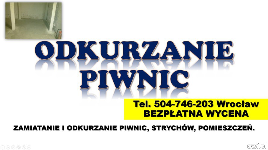 Zamiatanie piwnicy cennik, Wrocław, tel. 504-746-203. Odkurzanie strychu.