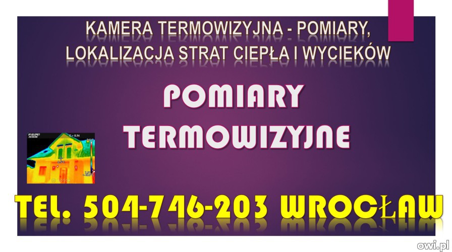 Sprawdzenie dachu kamerą termowizyjna, tel. 504-746-203. Lokalizacja przecieku, Wrocław   Kamera termowizyjna