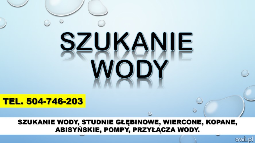 Szukanie wody, cena, tel. 504-746-203, Wrocław. Wykrywanie wody na działce pod studnie