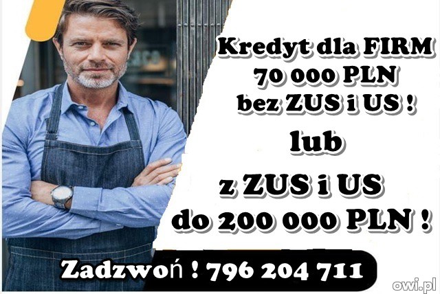 KREDYT dla FIRM 70 000 PLN bez ZUS i US lub 200 000 PLN z ZUS i US na stracie!